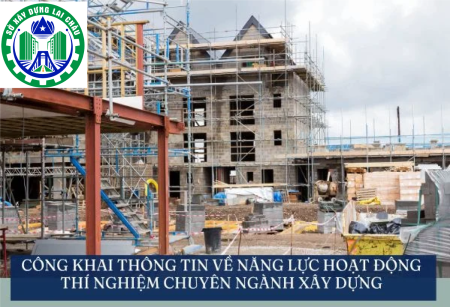 Công bố thông tin về năng lực hoạt động thí nghiệm chuyên ngành Xây dựng của Công ty CPTV Kiểm định chất lượng xây dựng