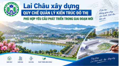 Lai Châu xây dựng Quy chế quản lý kiến trúc đô thị phù hợp yêu cầu phát triển trong giai đoạn mới